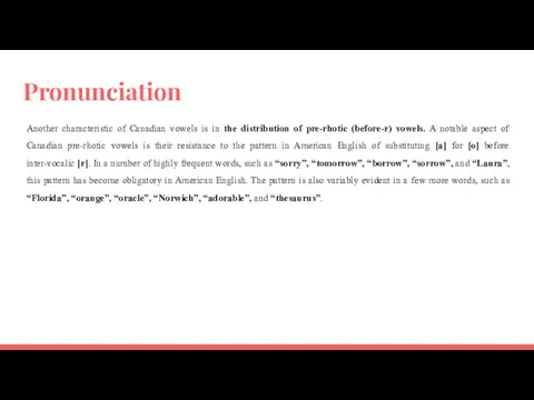 Pronunciation Another characteristic of Canadian vowels is in the distribution