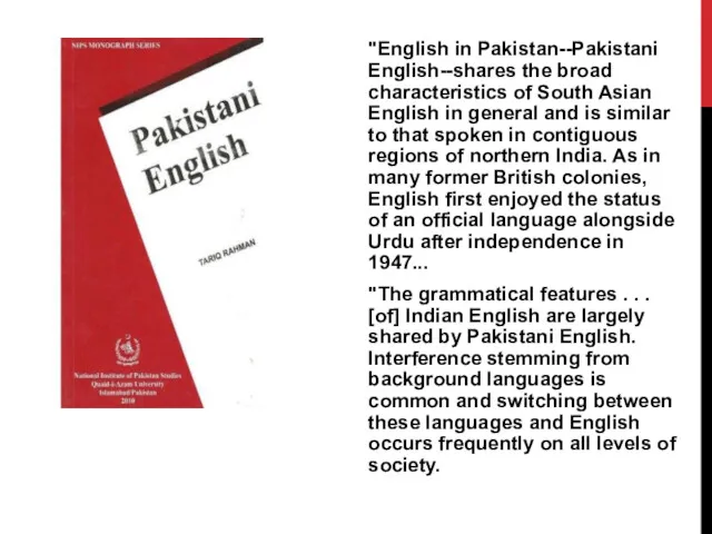"English in Pakistan--Pakistani English--shares the broad characteristics of South Asian
