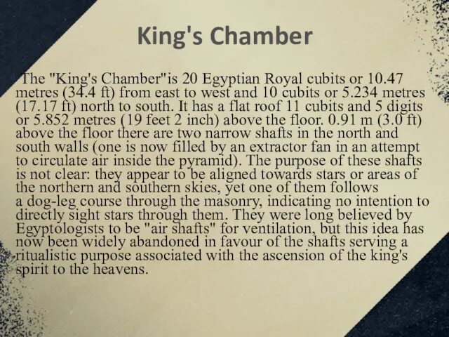 King's Chamber The "King's Chamber"is 20 Egyptian Royal cubits or