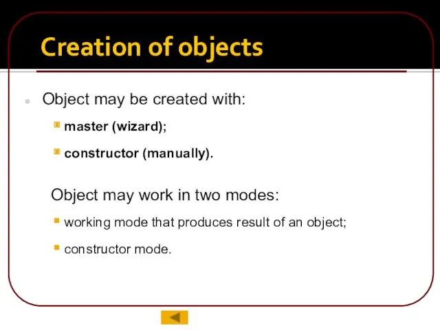 Object may be created with: master (wizard); constructor (manually). Object may work in