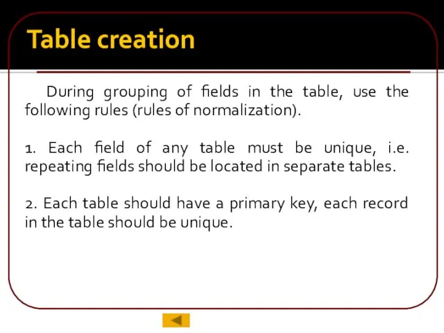 Table creation During grouping of fields in the table, use the following rules
