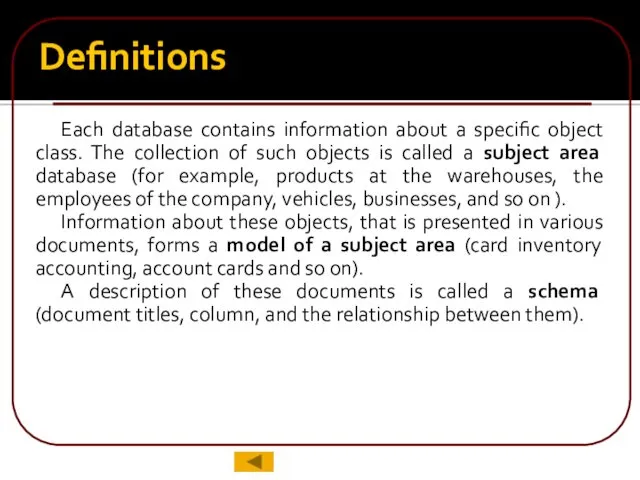 Definitions Each database contains information about a specific object class. The collection of