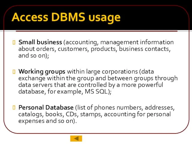Access DBMS usage Small business (accounting, management information about orders, customers, products, business