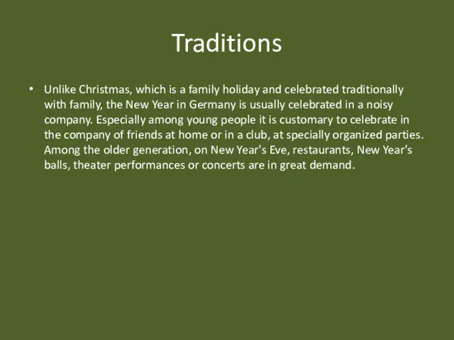 Traditions Unlike Christmas, which is a family holiday and celebrated