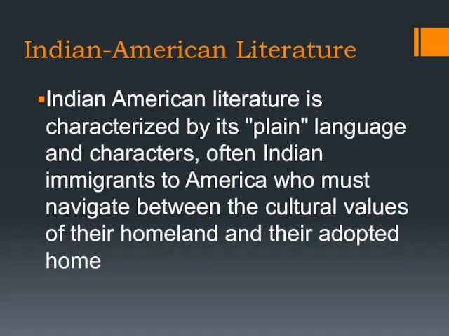 Indian-American Literature Indian American literature is characterized by its "plain"