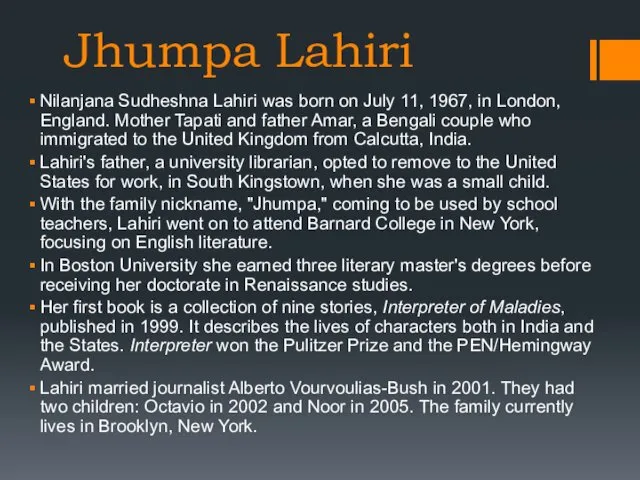 Jhumpa Lahiri Nilanjana Sudheshna Lahiri was born on July 11,