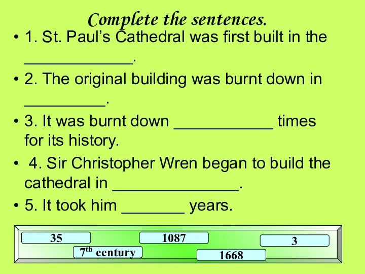 колаевна Complete the sentences. 1. St. Paul’s Cathedral was first
