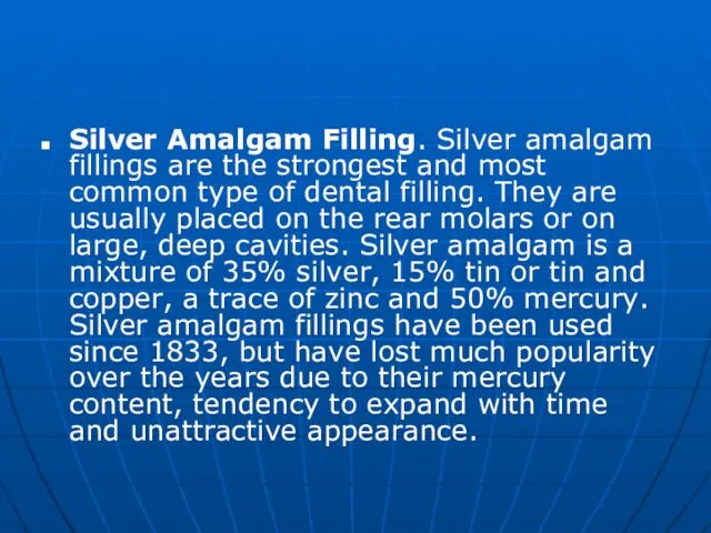 Silver Amalgam Filling. Silver amalgam fillings are the strongest and most common type