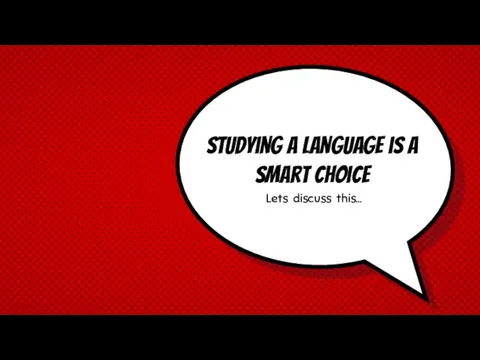 Studying a language is a smart choice Lets discuss this…