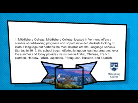 1. Middlebury College: Middlebury College, located in Vermont, offers a