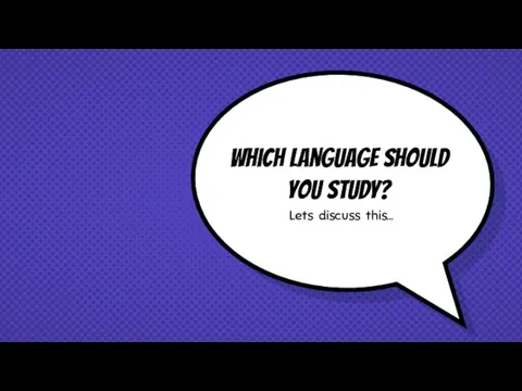 Which language should you study? Lets discuss this…