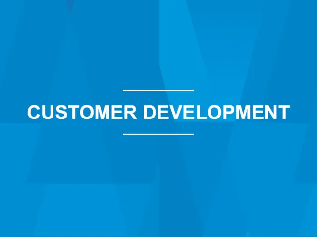 CUSTOMER DEVELOPMENT