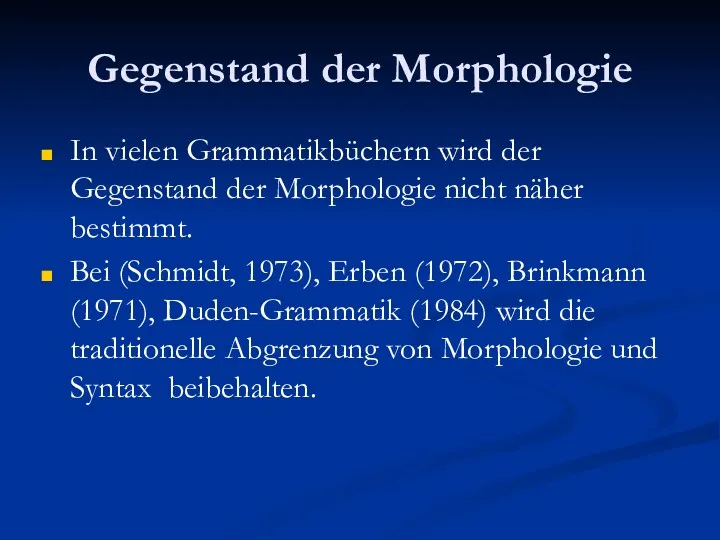 Gegenstand der Morphologie In vielen Grammatikbüchern wird der Gegenstand der