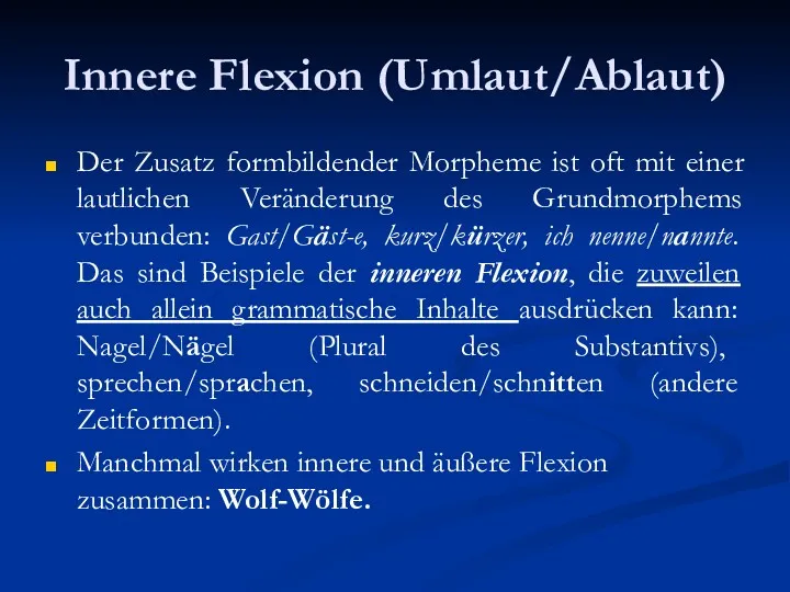 Innere Flexion (Umlaut/Ablaut) Der Zusatz formbildender Morpheme ist oft mit