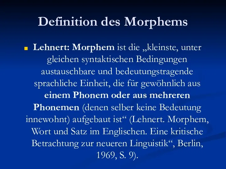 Definition des Morphems Lehnert: Morphem ist die „kleinste, unter gleichen