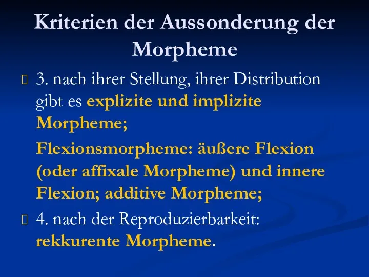 Kriterien der Aussonderung der Morpheme 3. nach ihrer Stellung, ihrer