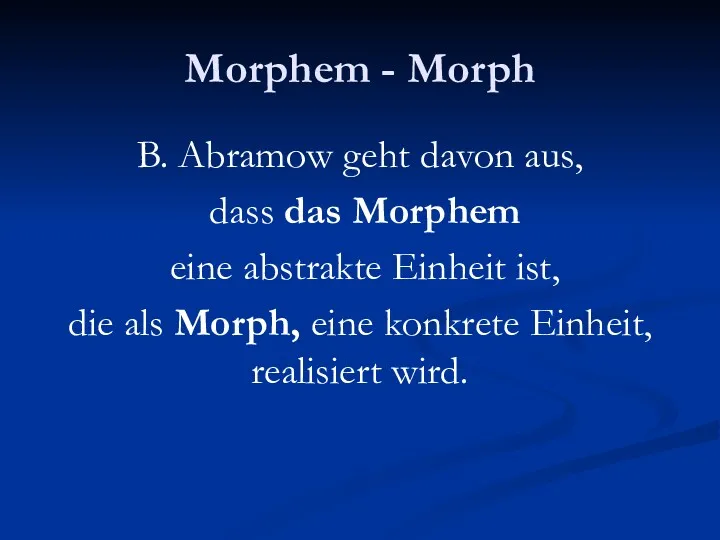 Morphem - Morph B. Abramow geht davon aus, dass das