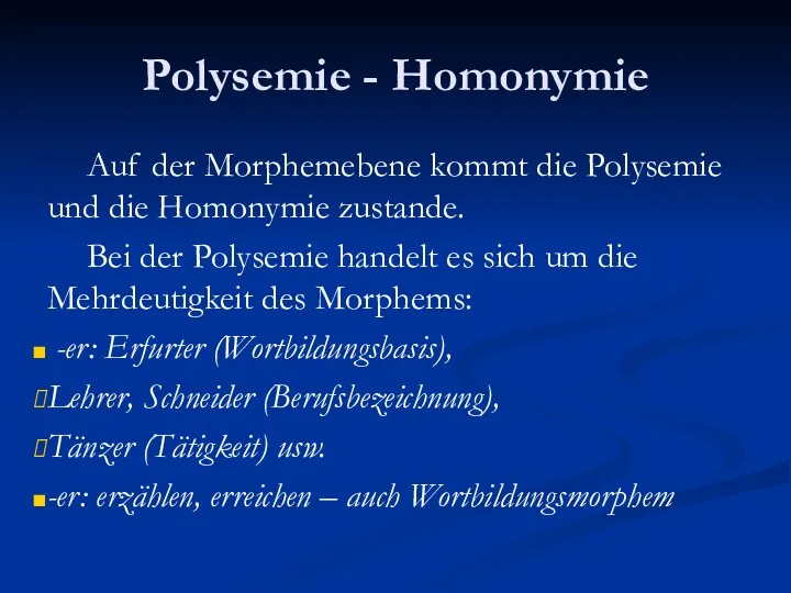 Polysemie - Homonymie Auf der Morphemebene kommt die Polysemie und