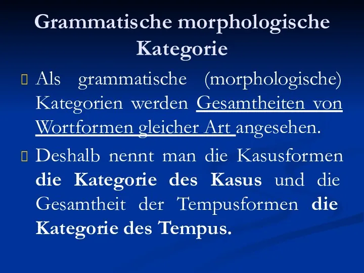 Grammatische morphologische Kategorie Als grammatische (morphologische) Kategorien werden Gesamtheiten von