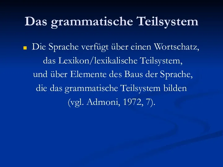 Das grammatische Teilsystem Die Sprache verfügt über einen Wortschatz, das