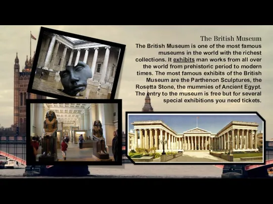 The British Museum The British Museum is one of the