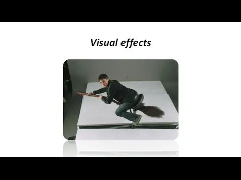 Visual effects
