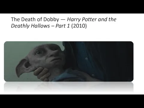 The Death of Dobby — Harry Potter and the Deathly Hallows – Part 1 (2010)