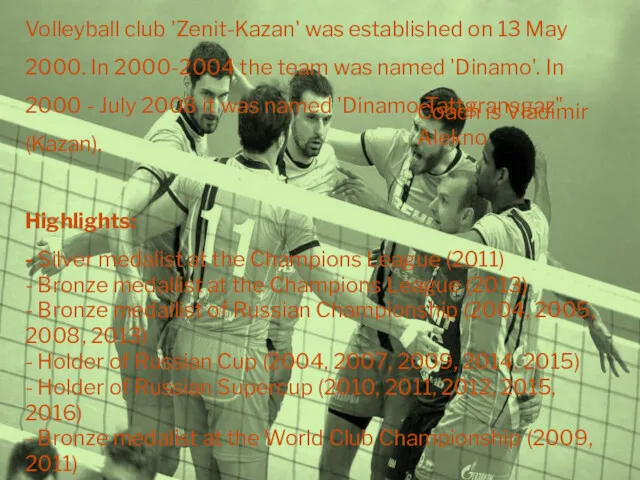Volleyball club 'Zenit-Kazan' was established on 13 May 2000. In