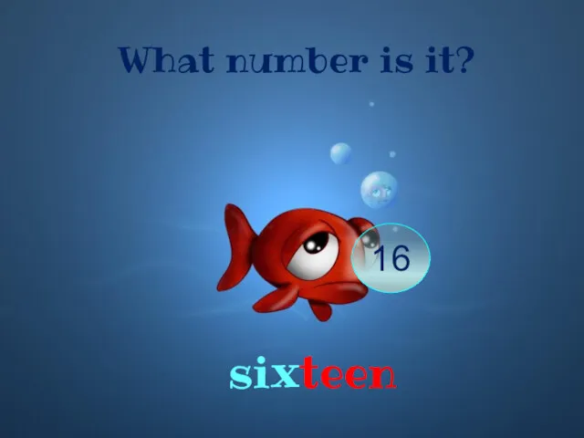 What number is it? sixteen 16