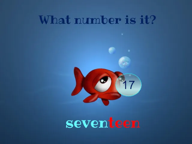 What number is it? seventeen 17