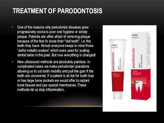 TREATMENT OF PARODONTOSIS One of the reasons why periodontal diseases