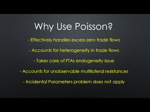 Why Use Poisson? Effectively handles excess zero trade flows Accounts