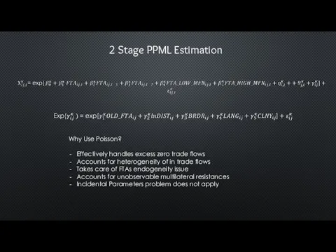 2 Stage PPML Estimation Why Use Poisson? Effectively handles excess