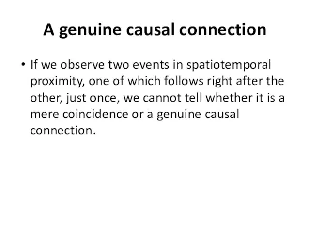 A genuine causal connection If we observe two events in