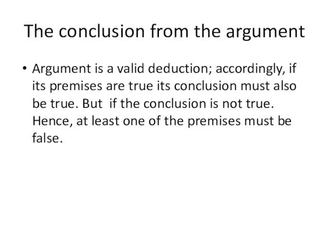 The conclusion from the argument Argument is a valid deduction;