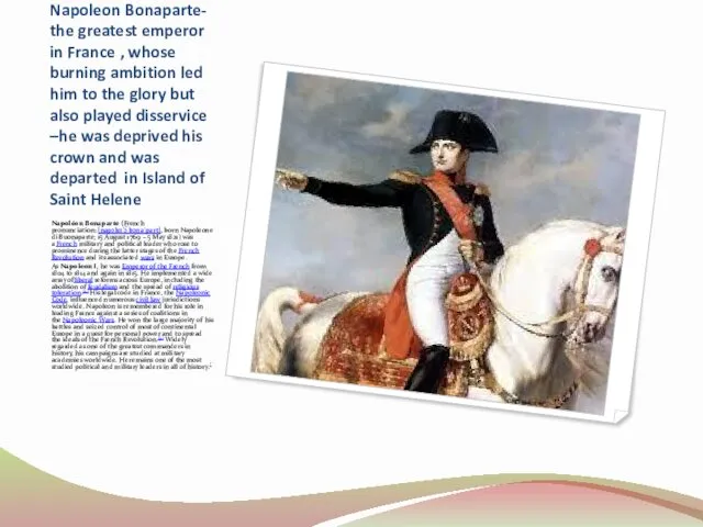 Napoleon Bonaparte- the greatest emperor in France , whose burning