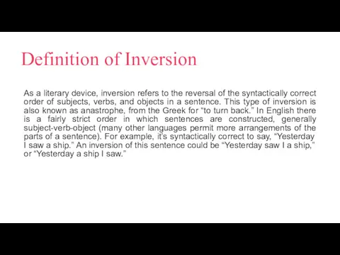 Definition of Inversion As a literary device, inversion refers to