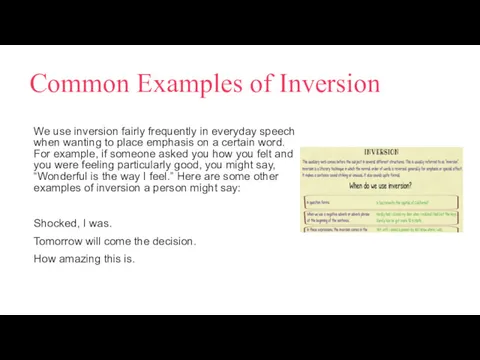 Common Examples of Inversion We use inversion fairly frequently in