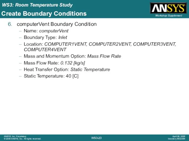 computerVent Boundary Condition Name: computerVent Boundary Type: Inlet Location: COMPUTER1VENT,