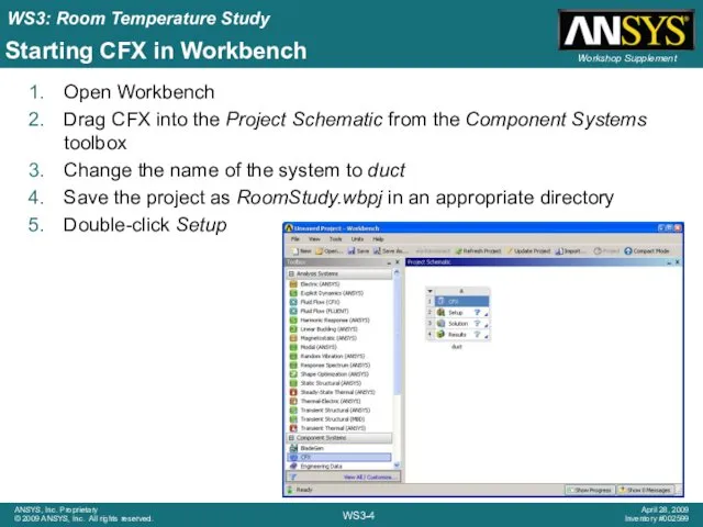 Starting CFX in Workbench Open Workbench Drag CFX into the