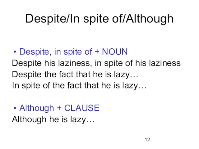 Despite/In spite of/Although Despite, in spite of + NOUN Despite