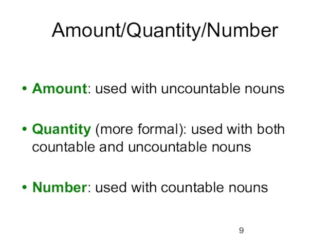 Amount/Quantity/Number Amount: used with uncountable nouns Quantity (more formal): used