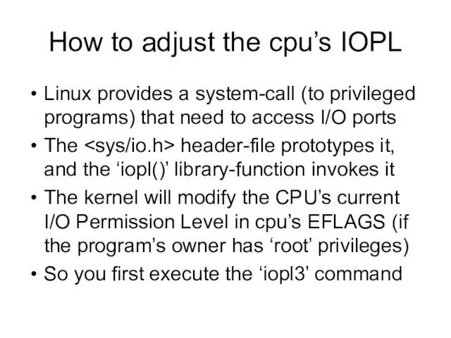 How to adjust the cpu’s IOPL Linux provides a system-call