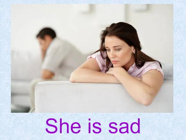 She is sad