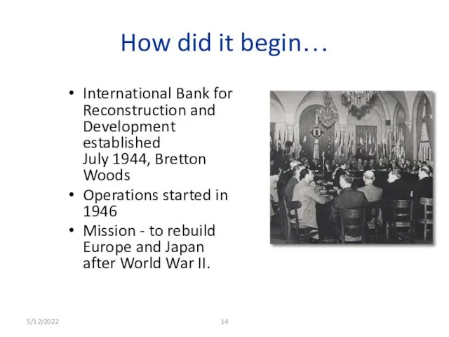 5/12/2022 How did it begin… International Bank for Reconstruction and