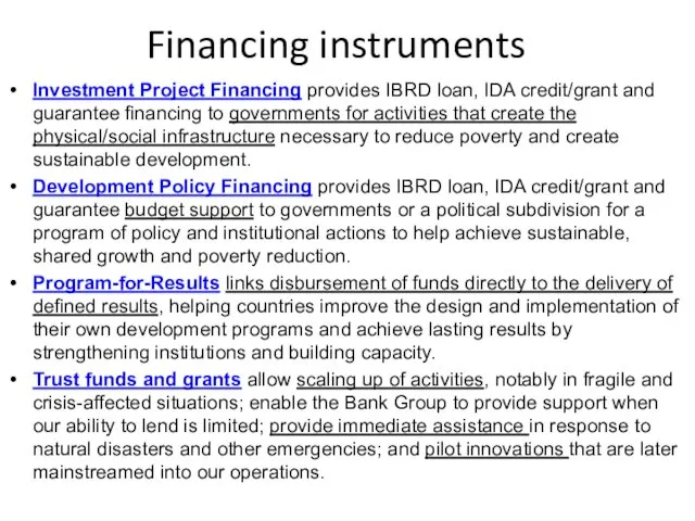 Financing instruments Investment Project Financing provides IBRD loan, IDA credit/grant