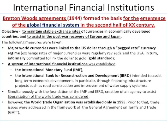 International Financial Institutions Bretton Woods agreements (1944) formed the basis