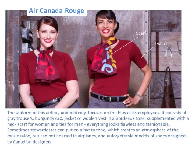 Air Canada Rouge The uniform of this airline, undoubtedly, focuses