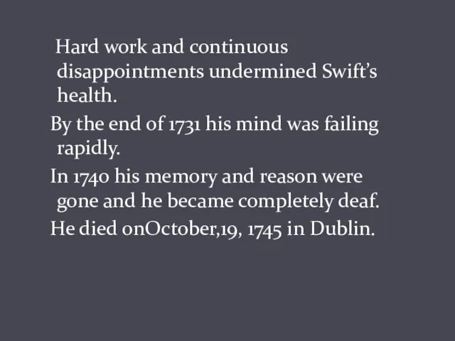 Hard work and continuous disappointments undermined Swift’s health. By the