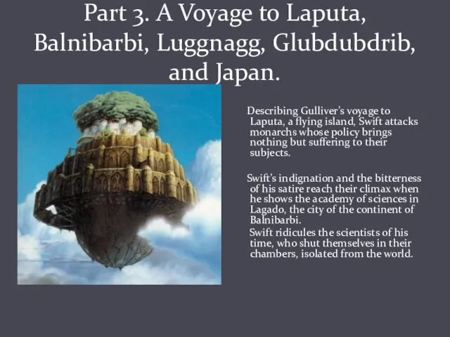 Part 3. A Voyage to Laputa, Balnibarbi, Luggnagg, Glubdubdrib, and Japan. Describing Gulliver’s